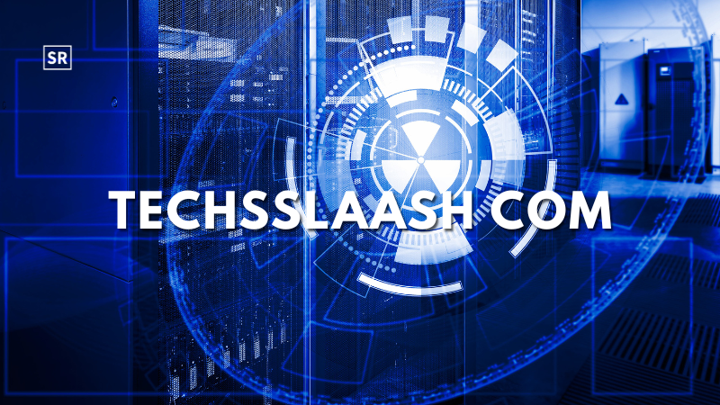 Techsslaash: Your One-Stop Platform for Technology News, Reviews, and Trends Techsslaash Com Review